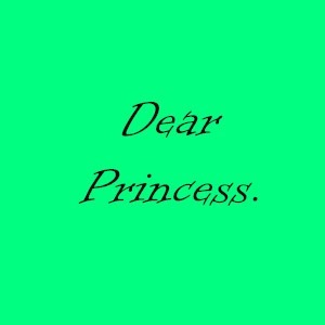 Dear Princess