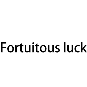 Fortuitous luck