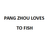 PANG ZHOU LOVES TO FISH