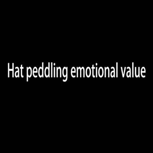 Hat peddling emotional value