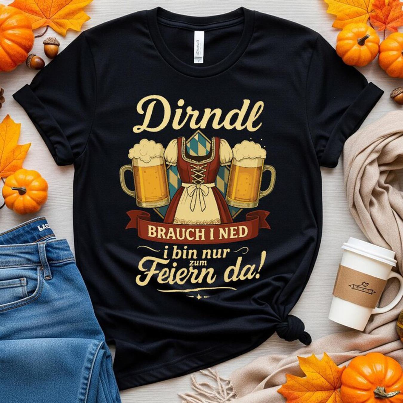 Dirndl Brauch I Ned T Shirt Funny Oktoberfest Beer Party Outfit