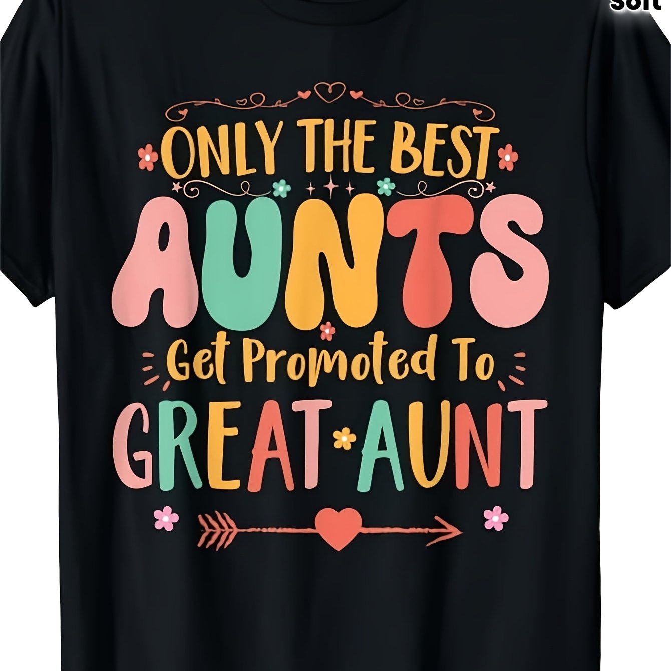 Funny Aunt Gift T-shirt ' The Best Aunts Get To Great Aunt' Saying With , Soft Breathable Knit Crew Neck Tee Suitable For , Auntie Birthday Or Promotion Present, Same Style For Men And Women