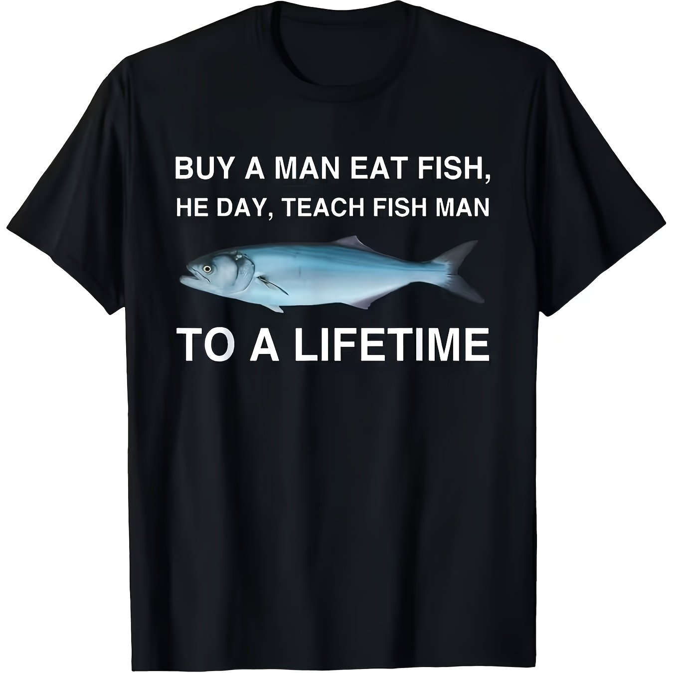 TEMU When A For Man Fish, It Will Teach Him "interesting Patterns" . Short Sleeves, Crew Neck, Black With White Text, Lightweight And Breathable,