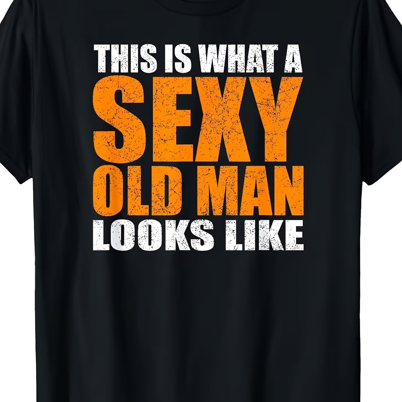 TEMU [hot Recommendation] Local Specialty, A Sexy Old Look | Humorous Age T-shirt, Round Neck, Regular Fit, Short Sleeve, , Heat Transfer