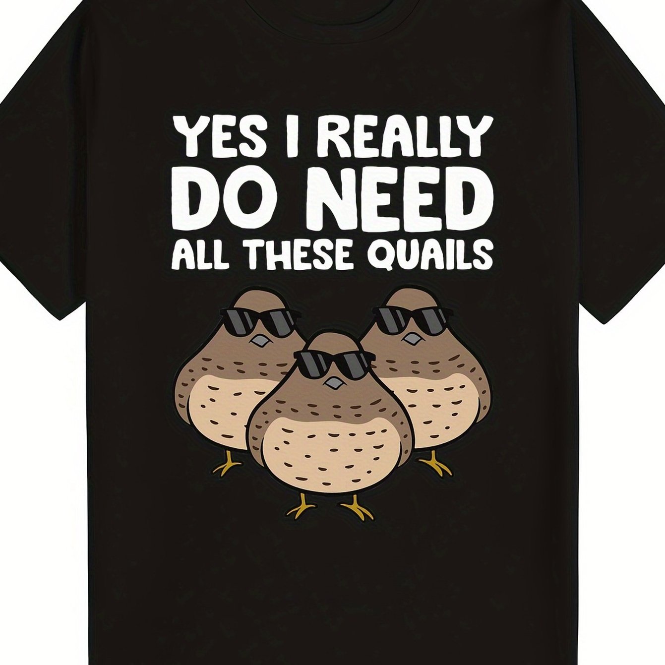 TEMU Quail Keeper Humorous T-shirt - "yes, I Really Need All Quails" - Soft, Short Sleeve, Round Neck - Ideal Gift For Bird Lovers, Men And Women - ,