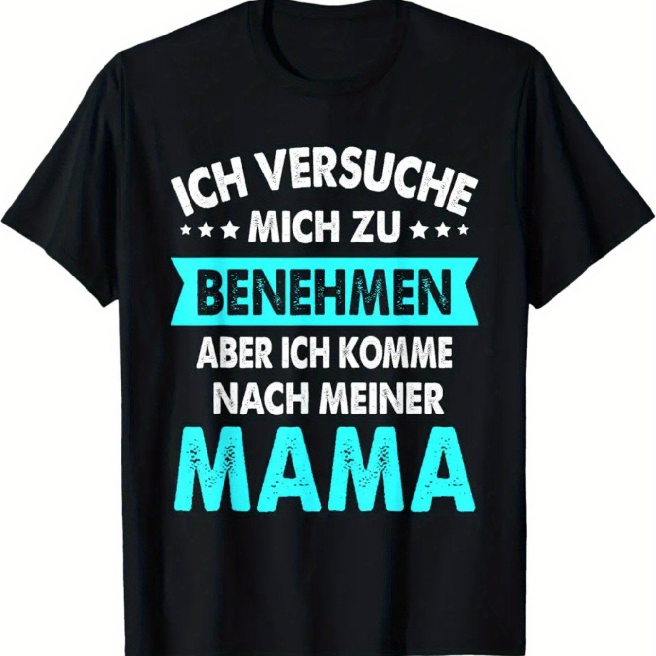 Image of Funny German T-shirt - "i Try To But I Come After My Mom" (ich Versuche Mich Zu Benehmen Aber Komme Nach Mama) - German Text Print Humor, Casual Round Neck Short Sleeve Tee Gift For & Men