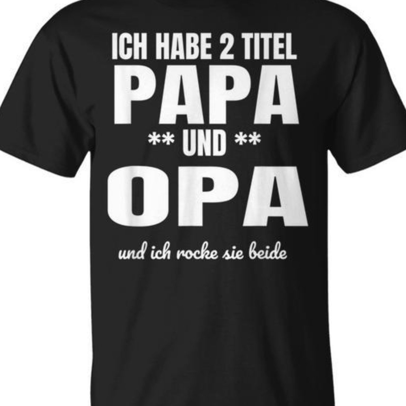 Image of Ich Habe Zwei Titel Papa Und Opa Padre Men's Gift Idea Unisex T-shirt - Crew Neck - 100% Cotton - Comfortable&soft Fabric - Casual Short-sleeved T-shirt