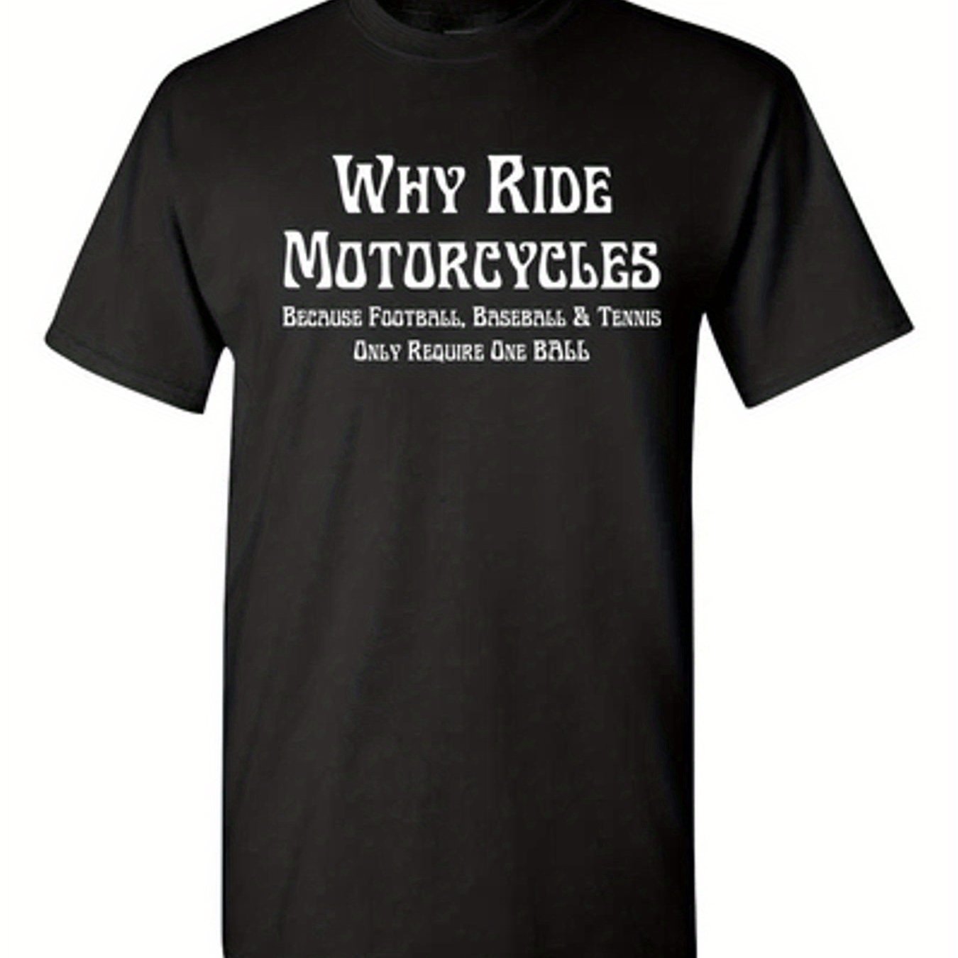 TEMU Men's Motorcycle Humorous T-shirt- Why Ride A Motorcycle, Other Sports Only Ball Slogans, Motorcycle And Graphic Prints, Casual Round Neck