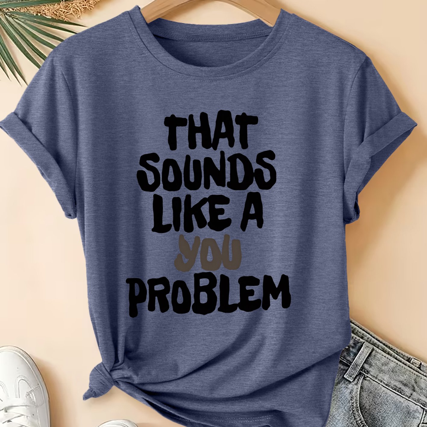 TEMU Women's Summer Clothing That Sounds Like A You Problem Letter Print Crew Neck Short Sleeve T-shirt Individual Commuting Vacation Daily Versatile
