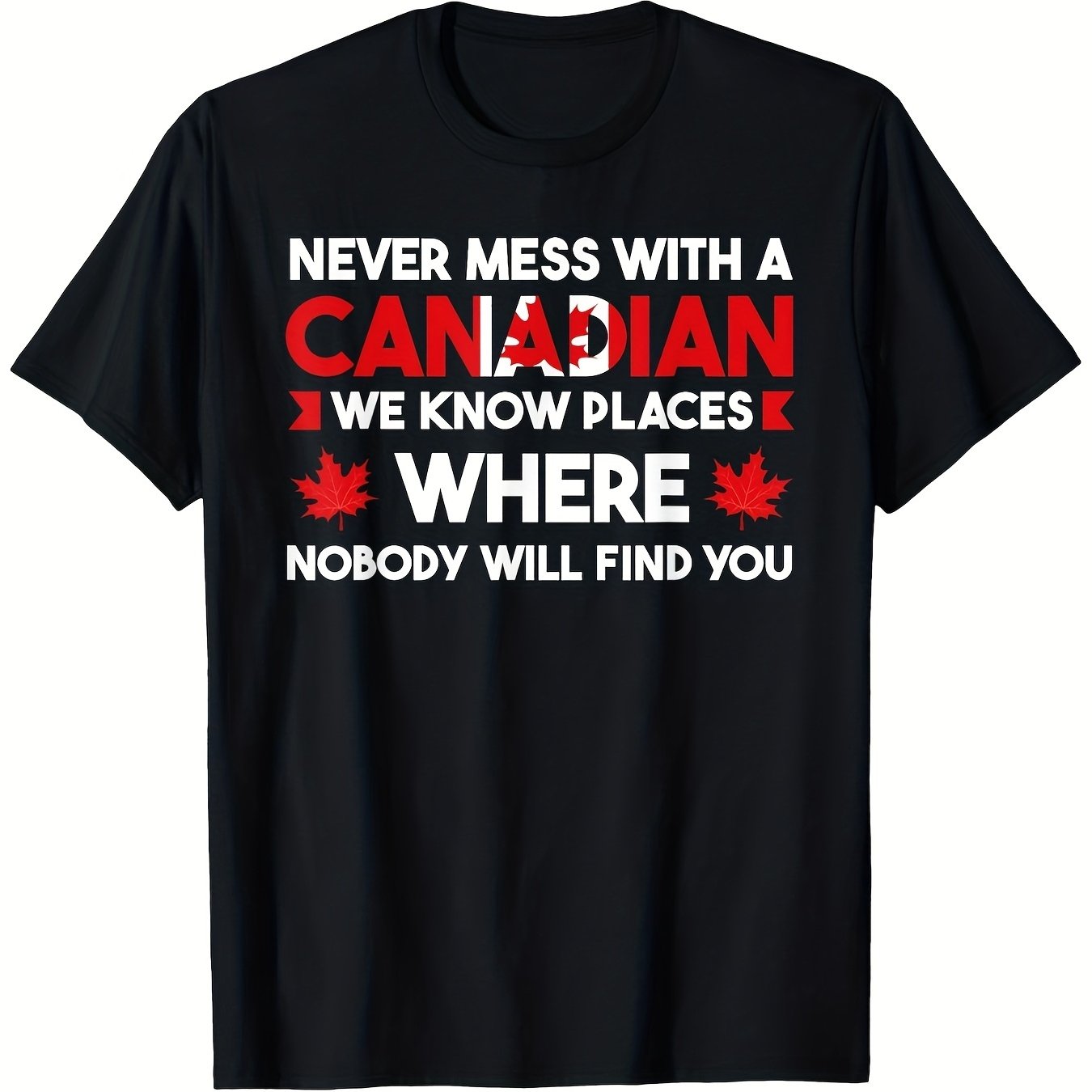 TEMU Never Mess With Canadians Canada T-shirt, Casual S To Xxxl Black With Maple Leaf Canadian Symbols Funny Gift For Men, Dad, Mom, Wear Unisex