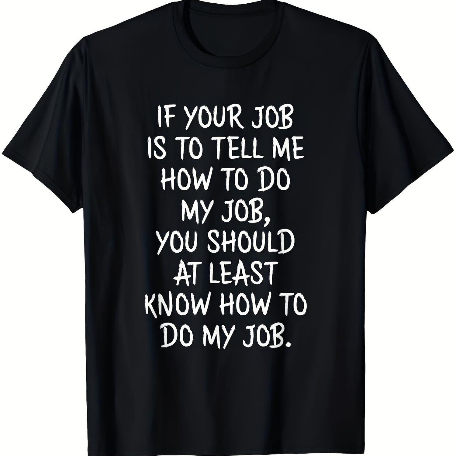 If Your Job Is To Me You At T Shirt, Funny Shirts, Mens Graphic T-shirts, 180g, Soft And Comfortable Short Sleeves