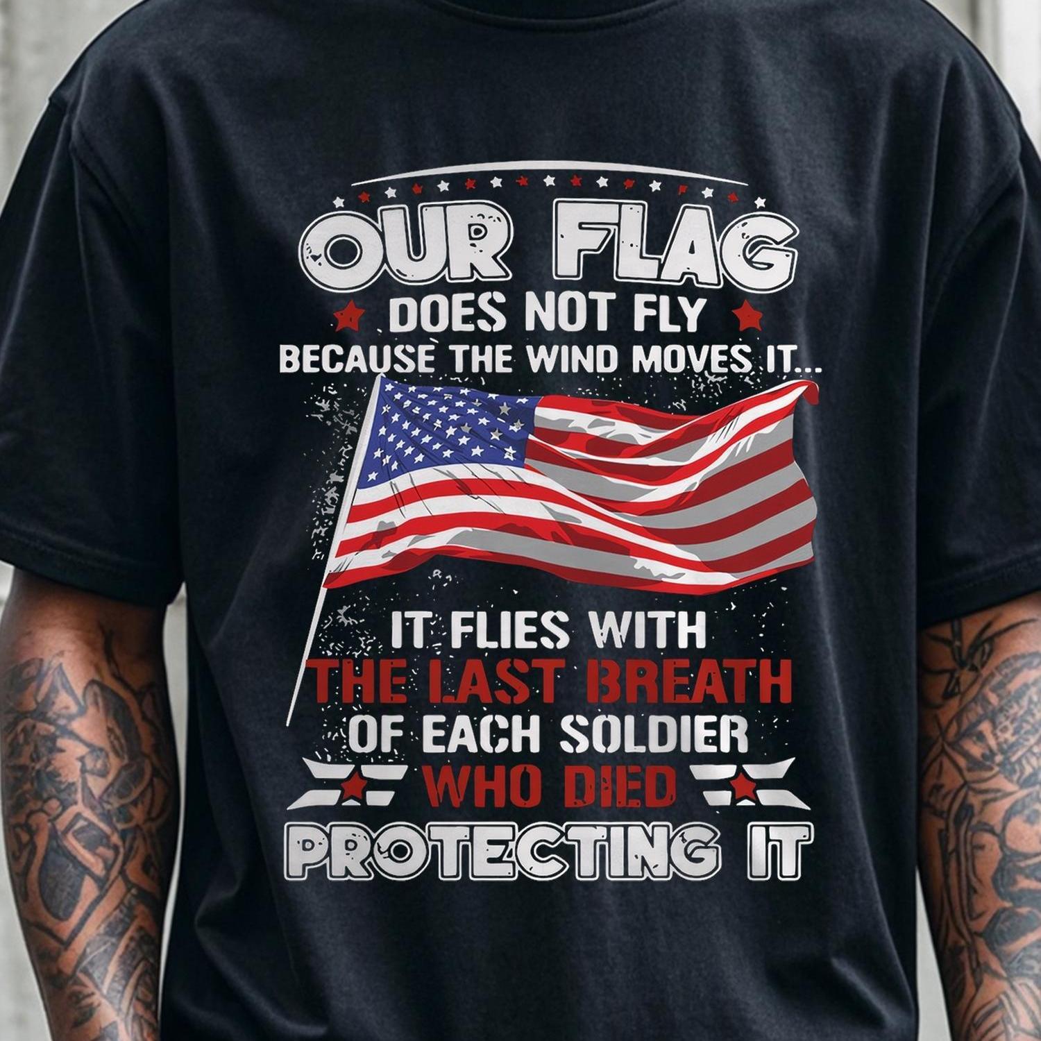 TEMU Our Flag Does Not Fly The Wind It Flies With Solicer Who Died Protecting It, Men' T Shirts, Graphic Tee, Soft 100% Cotton, Stylish Crew Neck, Funny, Cotton T Shirts For Men, Breathable,