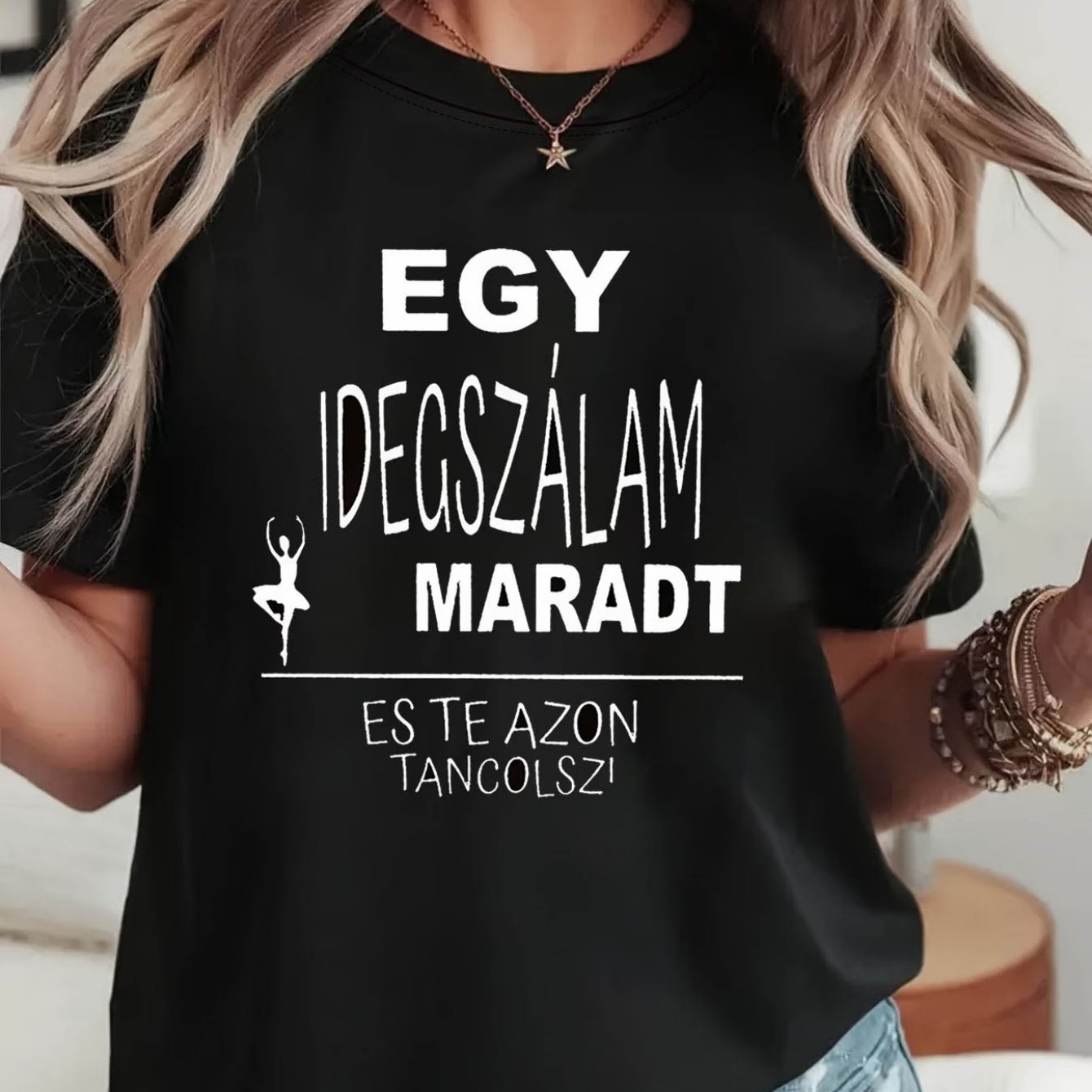 TEMU "egy Idegszálam Maradt Es Te Azon Tancolsz!" Humorous Text Print Women's Fashion Casual Round Neck Spring And Summer T-shirt