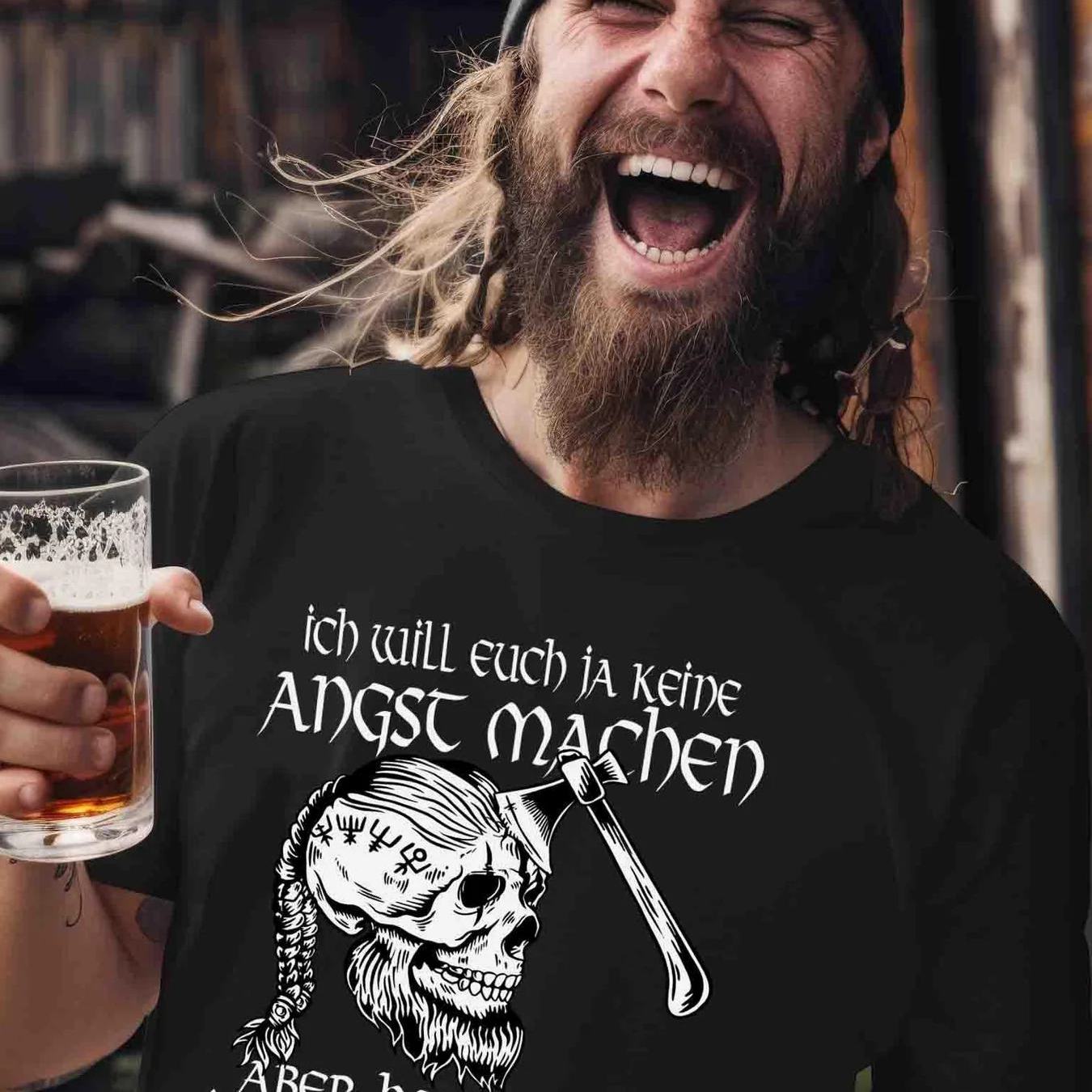 Image of Lustiges Wikinger T Shirt Ich Will Euch Ja Keine Angst Machen Aber Heute Laufe Rum Nordic Viking Wear