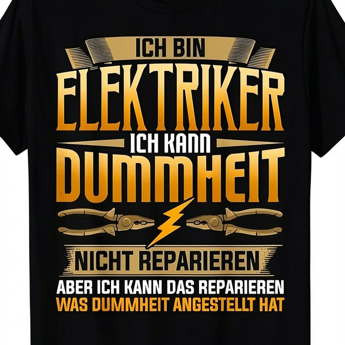 Image of T-shirt With German Text I Electrician, I Cannot Fix Stupidity