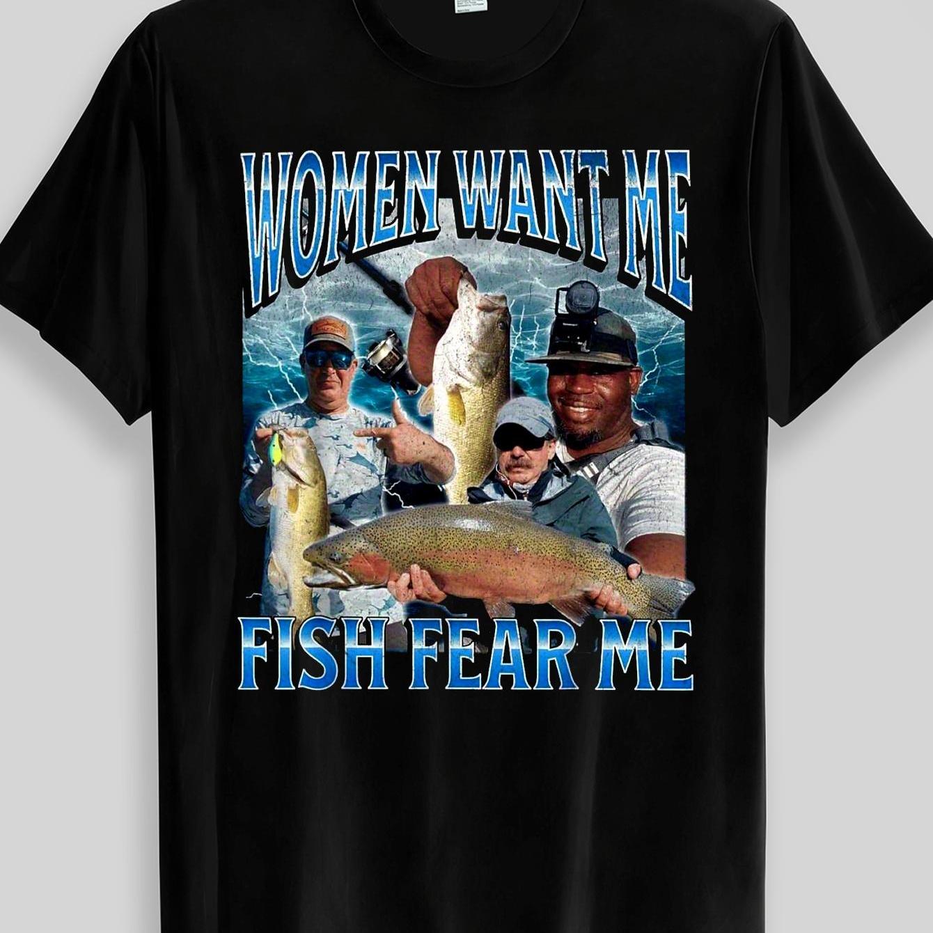 TEMU Women Want Me Fish Fear Me Fishing T - Shirt