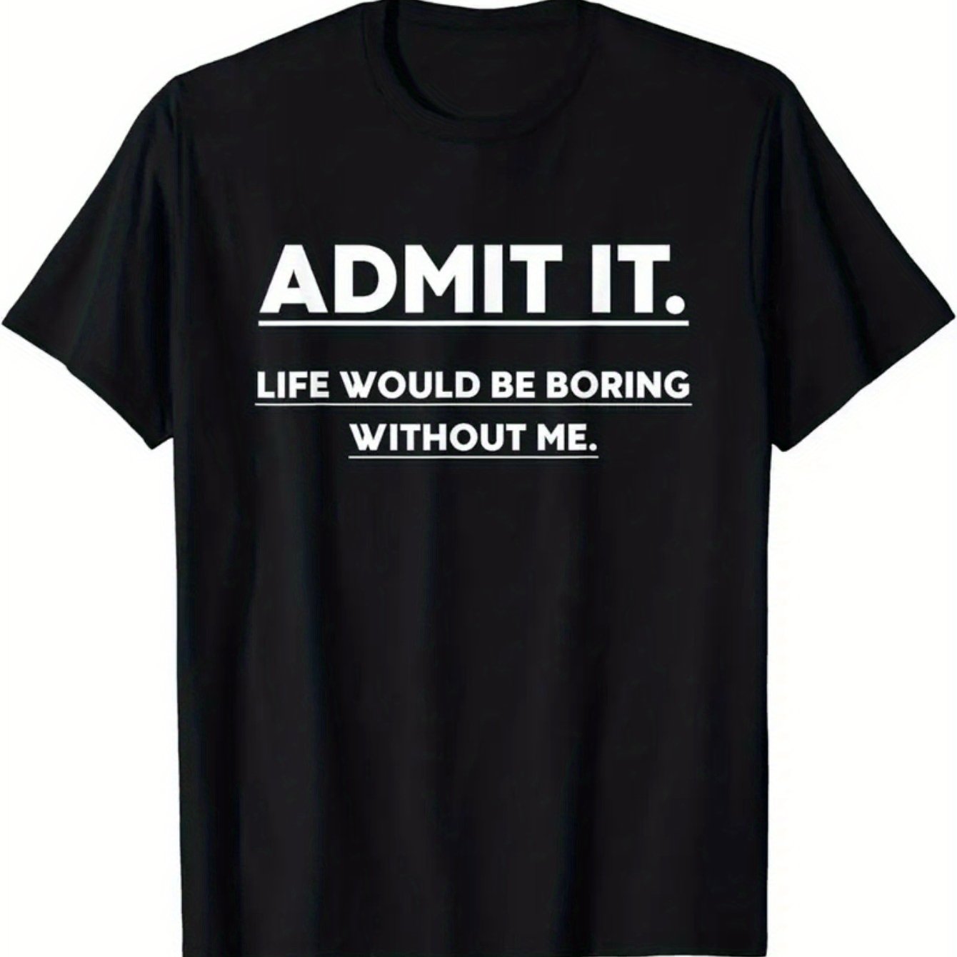 TEMU Face It, Life Would Lack Excitement Without , Text Print, Men's Casual Crew Neck T-shirt, Washable In A Machine