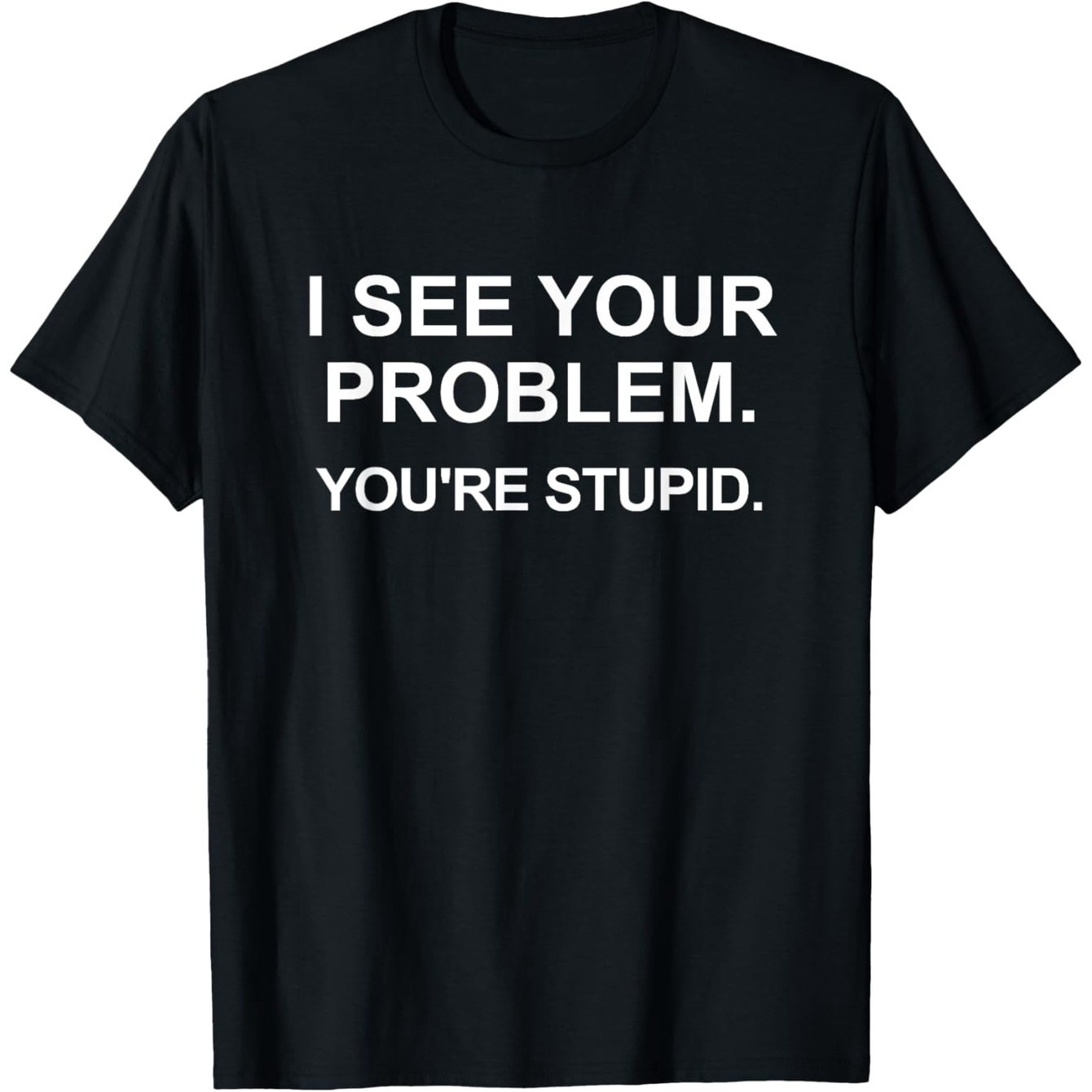 TEMU Humorous ' Out Your Problem - You're Really Dumb' Unisex T-shirt - Casual Round Neck Shirt With White Text Print, Slightly Stretchy And , A Fun