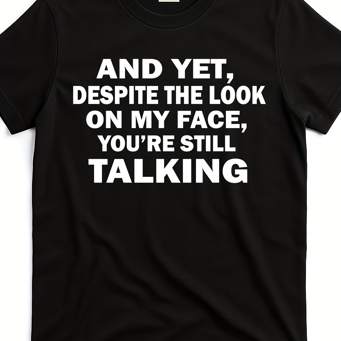 TEMU Sarcastic Anti-preaching , "you Still Say" English Slogan Print, Confrontational , Individual And Direct, Unisex, , Suitable For Rejecting