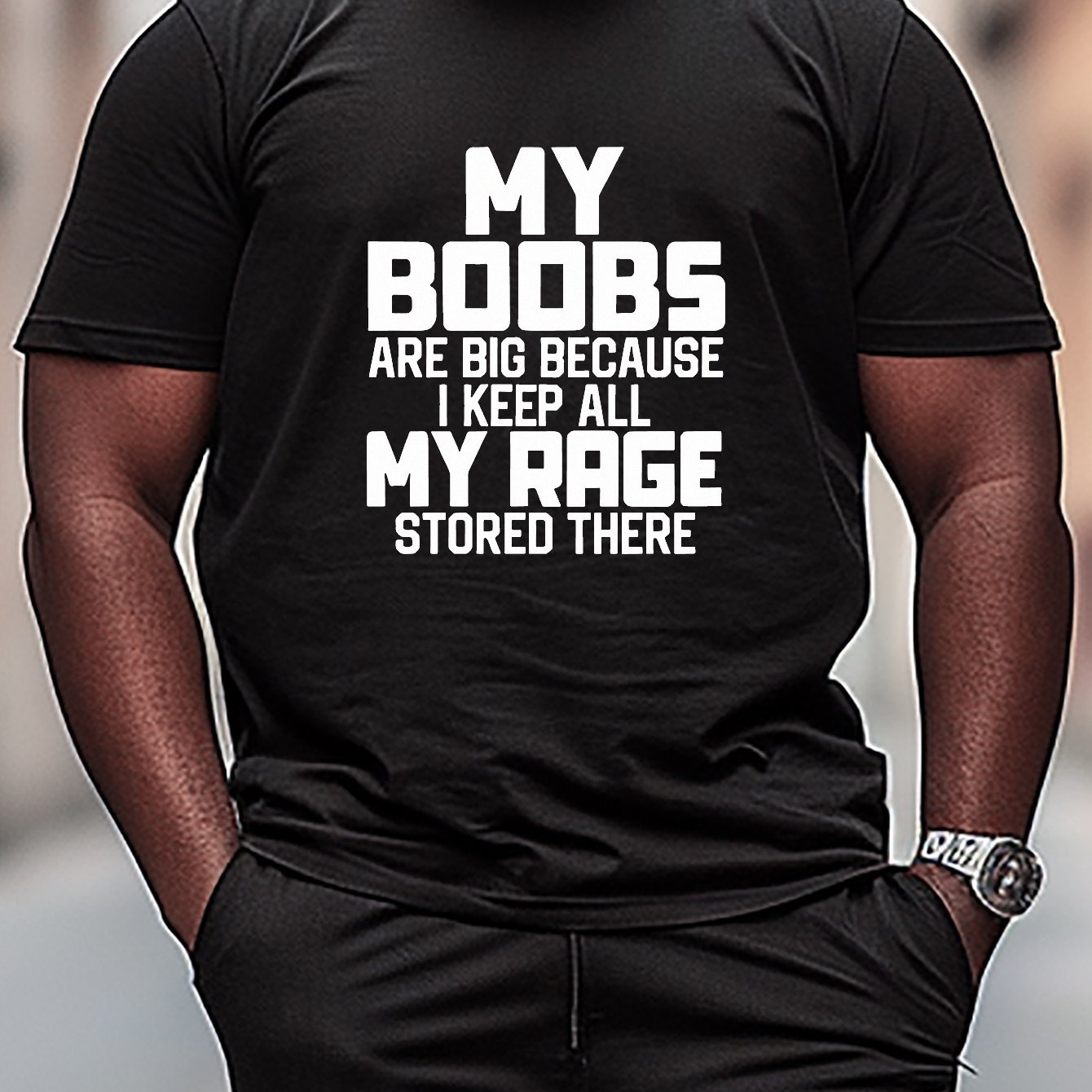 My Boobs Are Big Because I Keep All My Rage Stored There T-Shirt