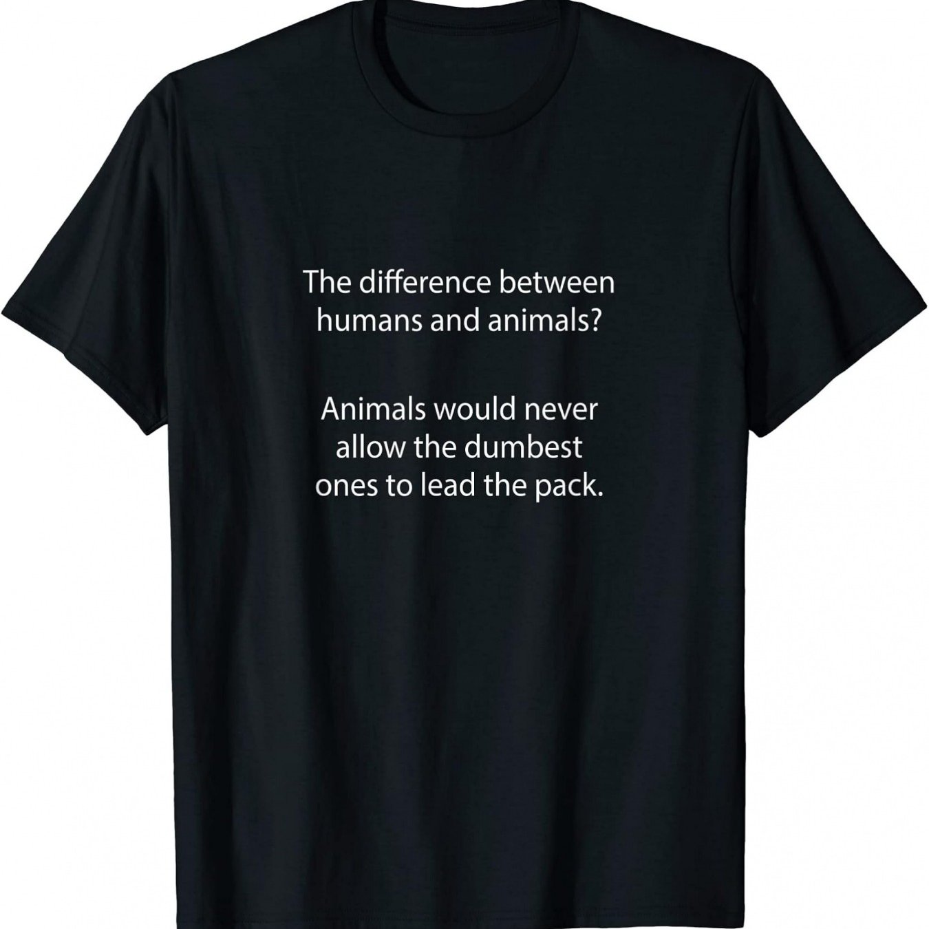 TEMU Men's Funny Humans Vs Animals Saying T-shirt - " Between Humans & Animals Would Never The Dumbest To " - Soft Breathable Cotton Crew Neck Tee
