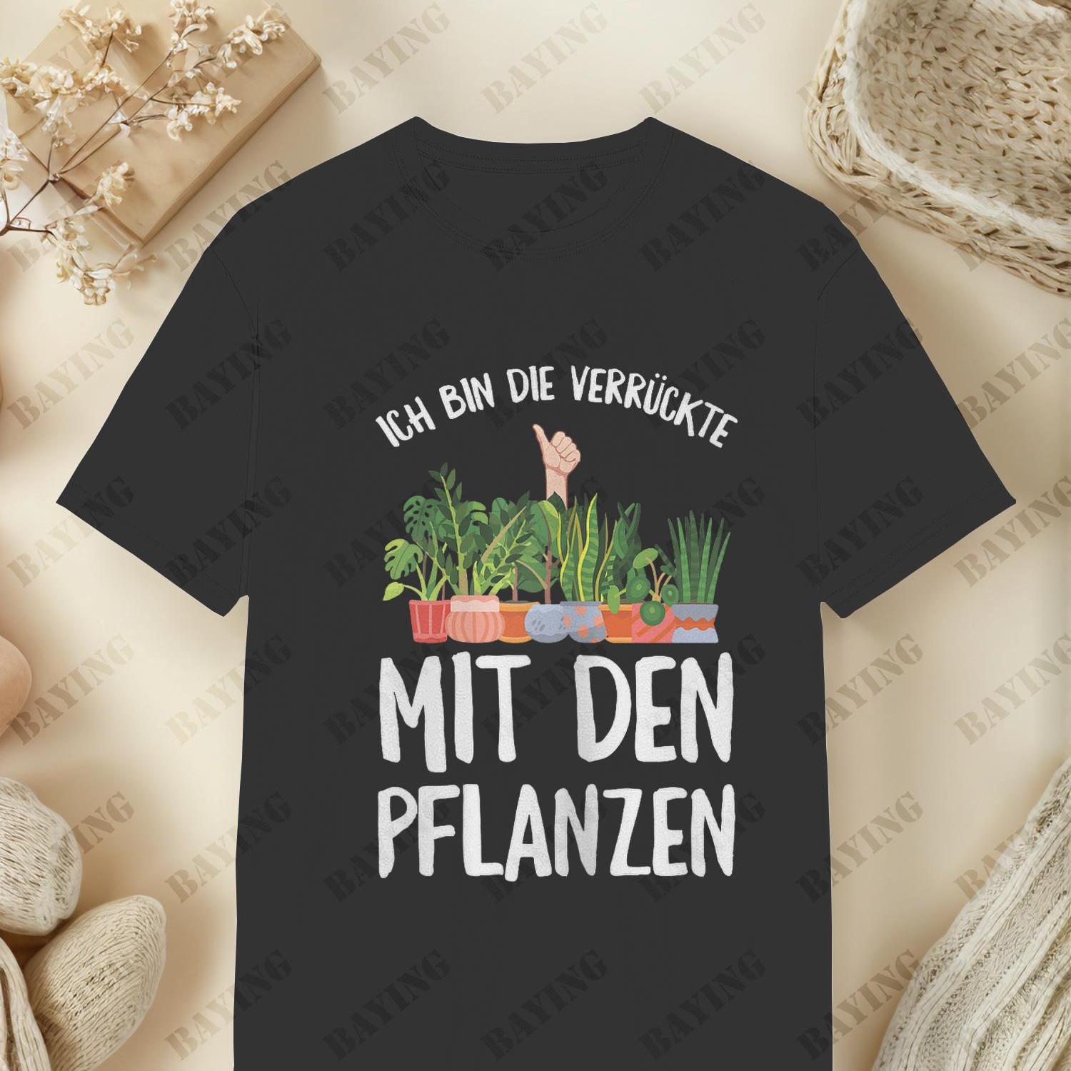 Women's T-shirt With Text 'ich Bin Die Verruecke Mit Den Pflanzen Gaertner Gaertener' German, Black For Men, Women, Unisex T-shirt, 180g
