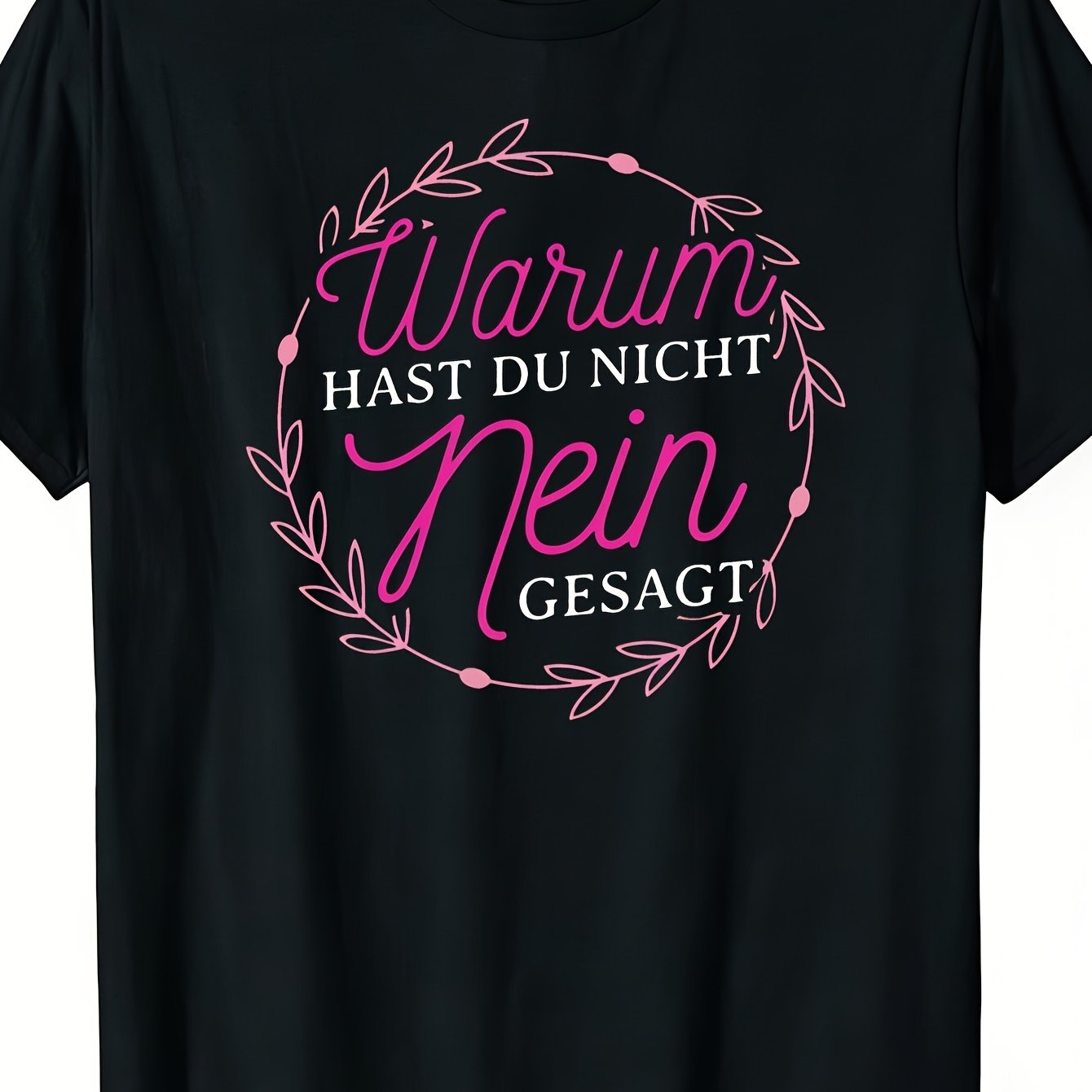 Image of 2026 New Women's T-shirt With German Quote Warum Du Nicht Nein Gesagt White With Pink Lettering & Wreath Design, 180gsm Heavyweight, Casual Crew Neck, Short Sleeve F