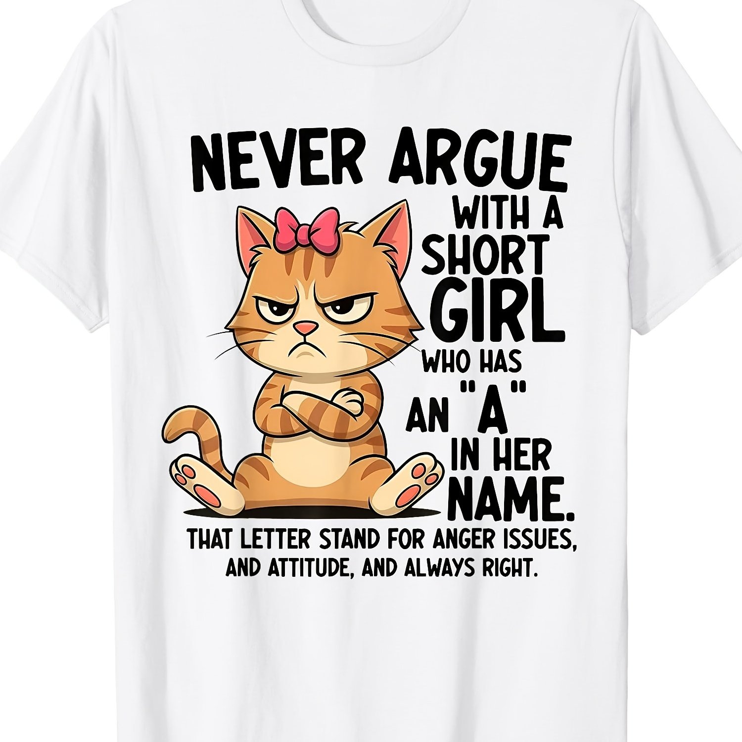 TEMU Never Argue With A Short Who Has An A In That Letter Stand For And Attitude And Right Cat T-shirt T-shirts, Round Neck Short Sleeve Casual