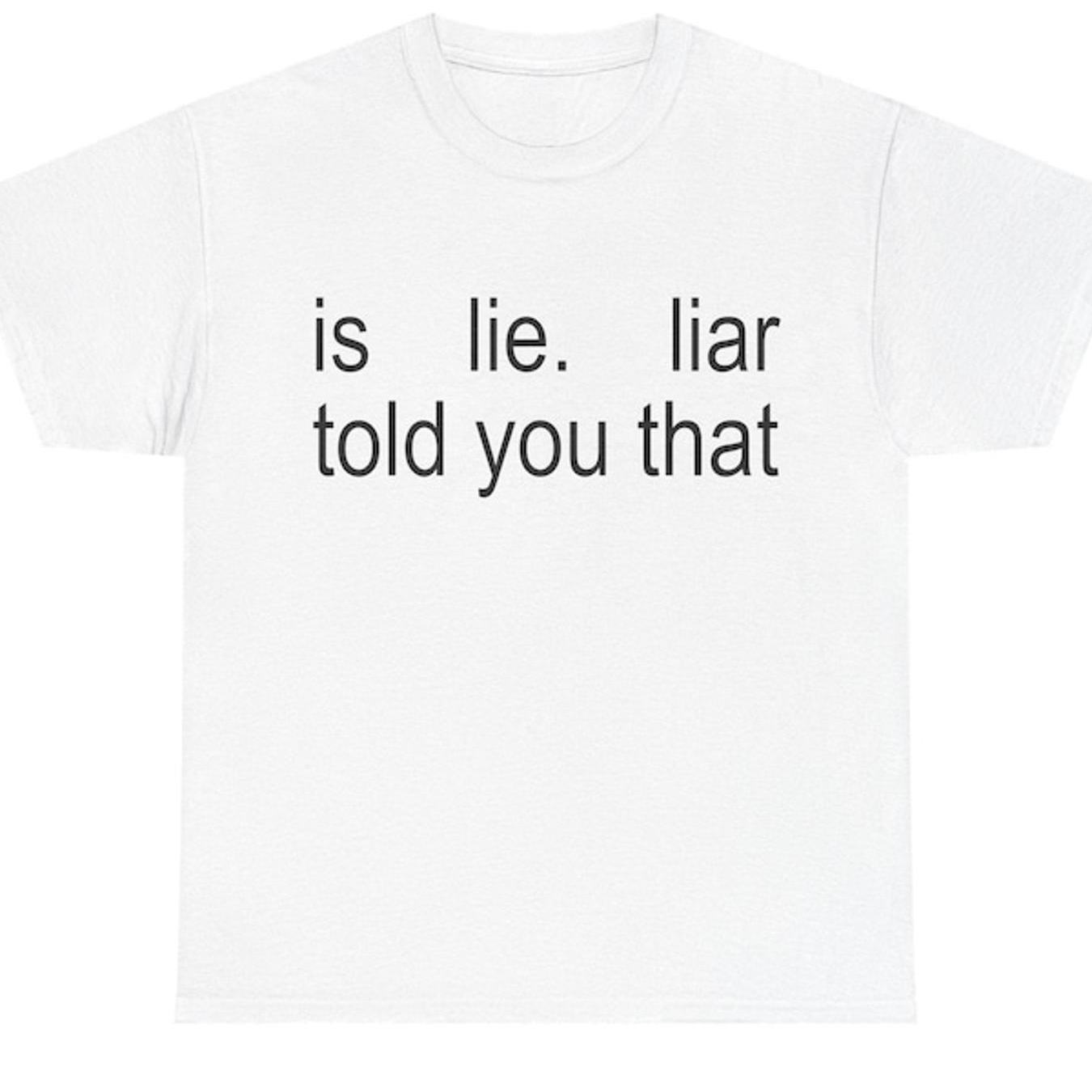 Is Lie Liar You That T-shirt | Casual Crew Neck, Stretch Fabric, Regular Fit, Print Pattern