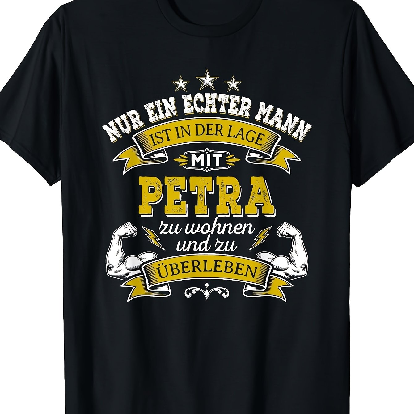 Only A Real For Man Can Live With Petra And T-shirt Unisex T-shirt Unique Perfect For Home|work|outdoor|gifting (birthdays|valentine's Day|mother's Day) S-3xl Unisex