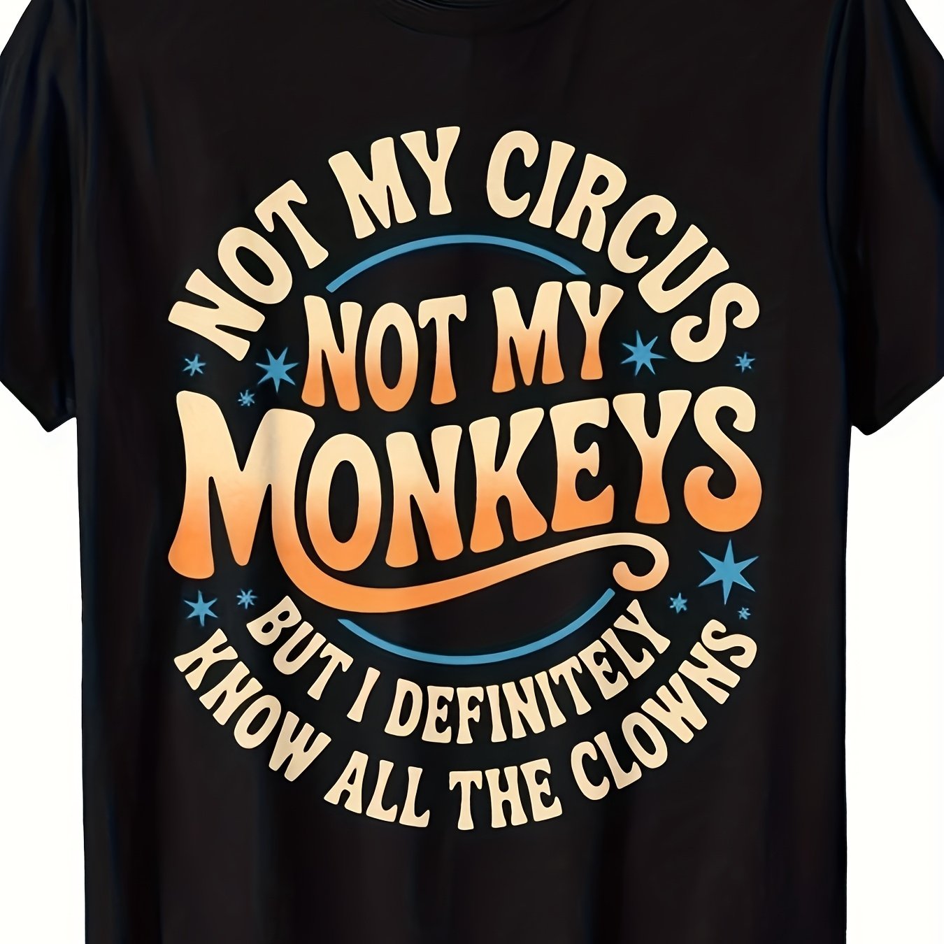TEMU Not Not My Monkeys Shirt Funny Men Women Clown Funny T Shirt S Breathable Sweat Wicking And Soft Suitable For Unisex Holiday Gift Casual Outing