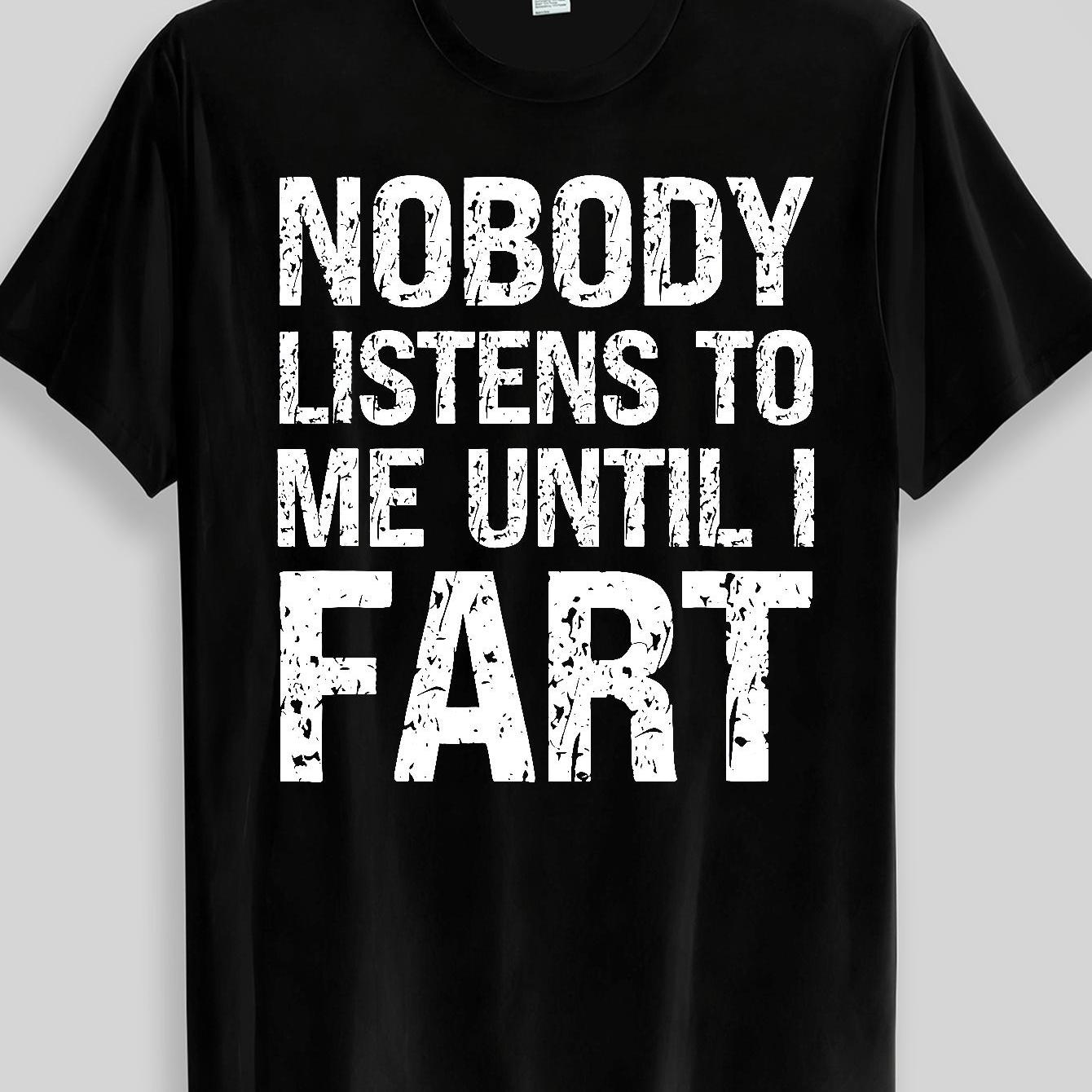 TEMU Funny "nobody Listens To Me I Fart" T-shirt - Humorous Fart Sound Text, Round Neck Casual Novelty Tee Suitable For Parties, Gifts & Casual