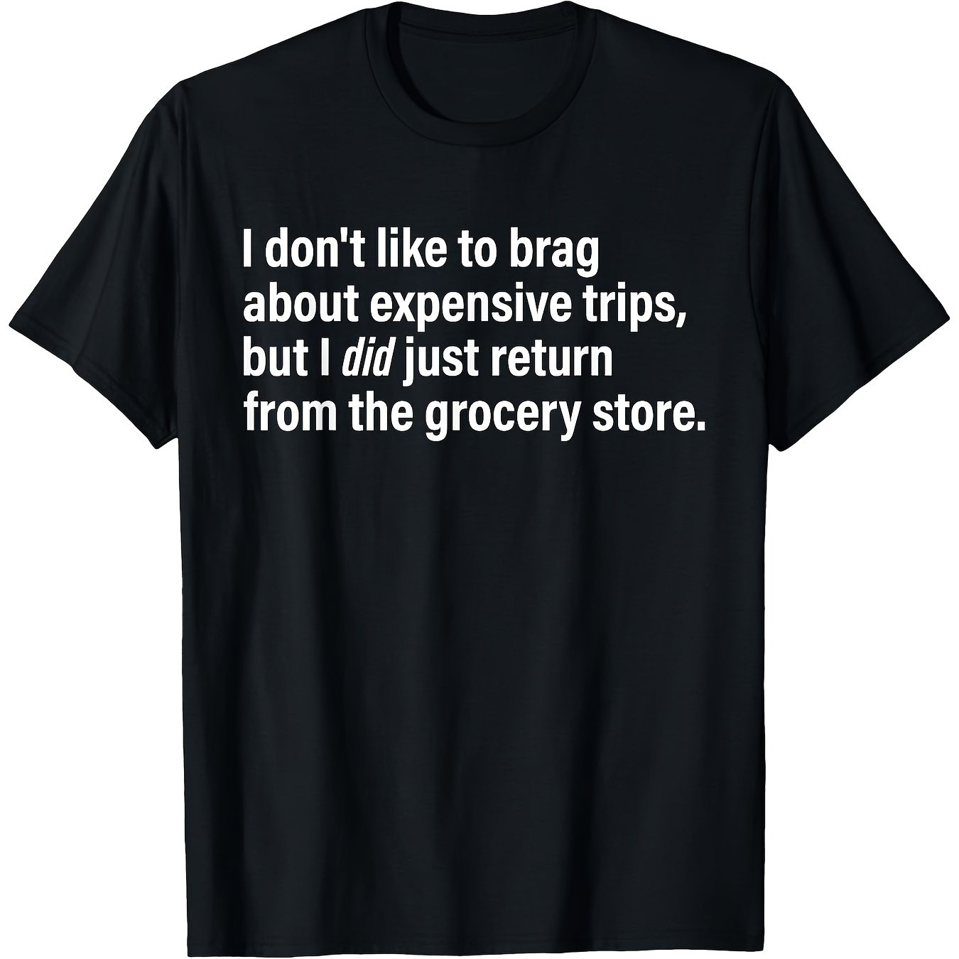 TEMU T-shirt décontracté à manches courtes et col rond avec une amusante et : "Je n'aime pas mes voyages coûteux, mais je de rentrer du supermarché".