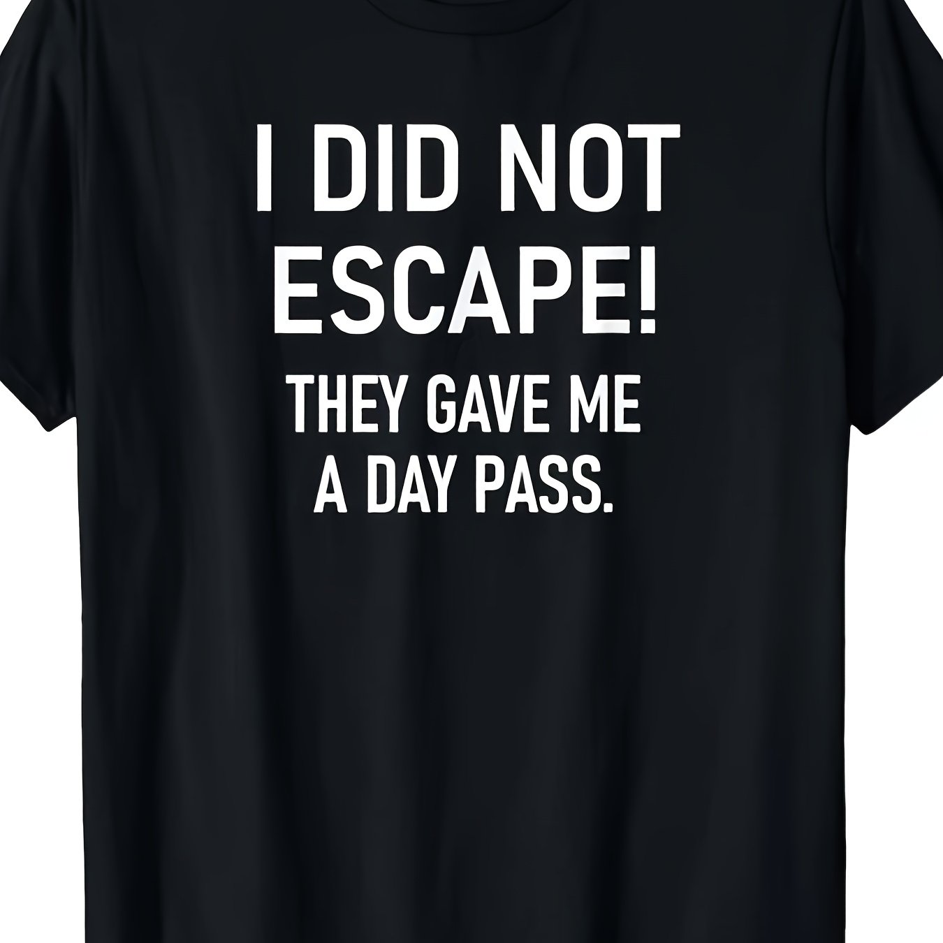 TEMU Not Escape Gave Me A Day P Funny Sarcastic T Shirt Breathable Sweat Wicking And Soft Suitable For Daily Com Same Style For Men And Women 2026