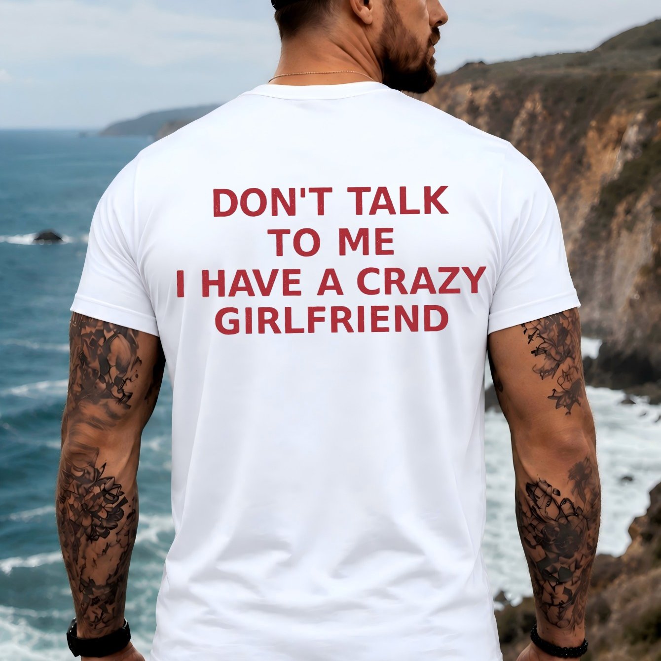 I Have A Crazy Girlfriend T-shirt Relationship Humor For Parties Dates And Daily Men's T-shirt Back Print