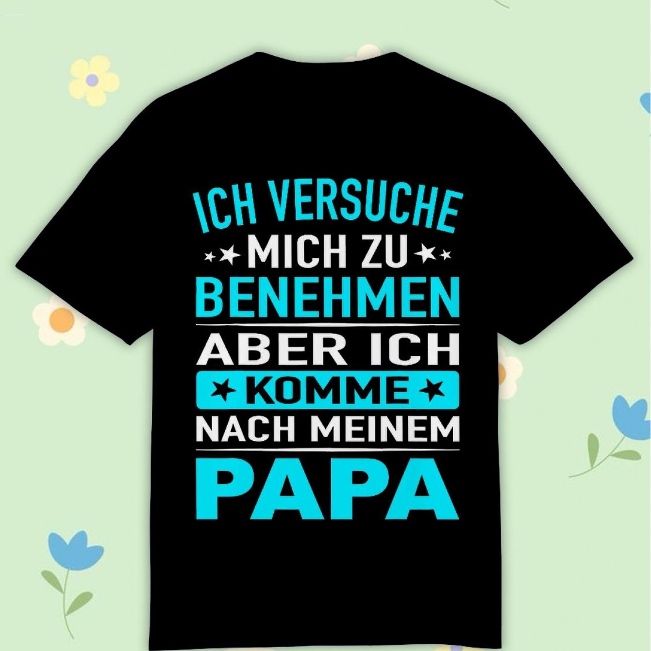 Image of T-shirt With German Text 'ich Versuche Mich Zu Benehmen Aber Komme Nach Papa' Comfortable Casual Crew Neck Tee For Boys And Girls T Shirt, 200g
