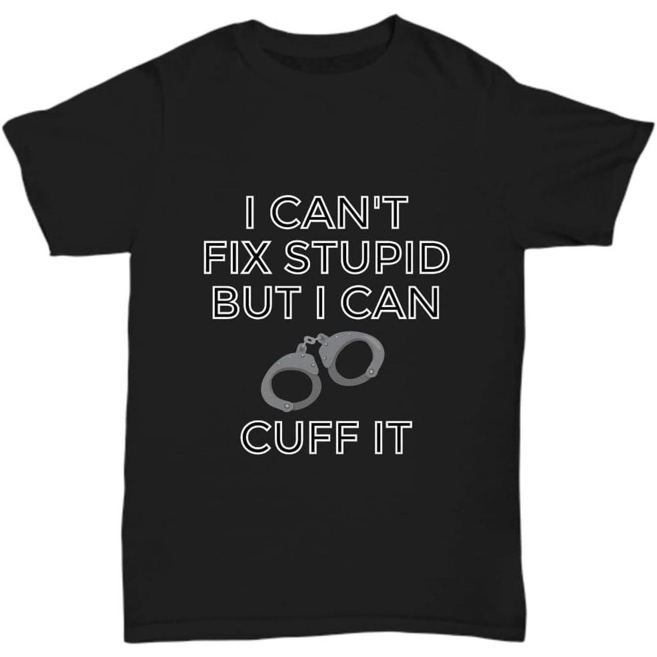 TEMU I Cant Fix Stupid But I Can Tshirt Police Officer Correctional Tee