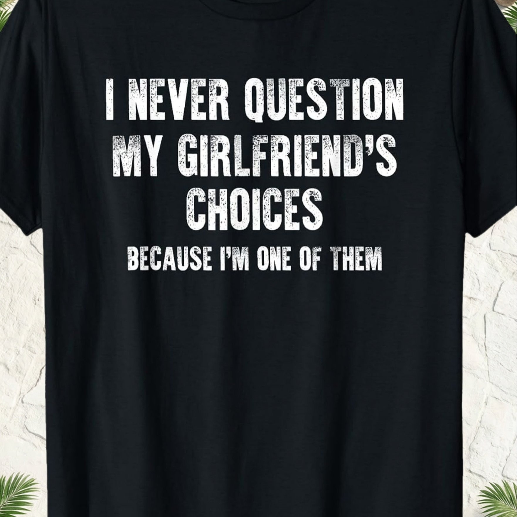 TEMU Humorous Boyfriend Gift T-shirt - I Never Question My Girlfriend's , Soft Crew Neck Shirt, In Sizes S, Fun Couple's Clothing For And Husbands