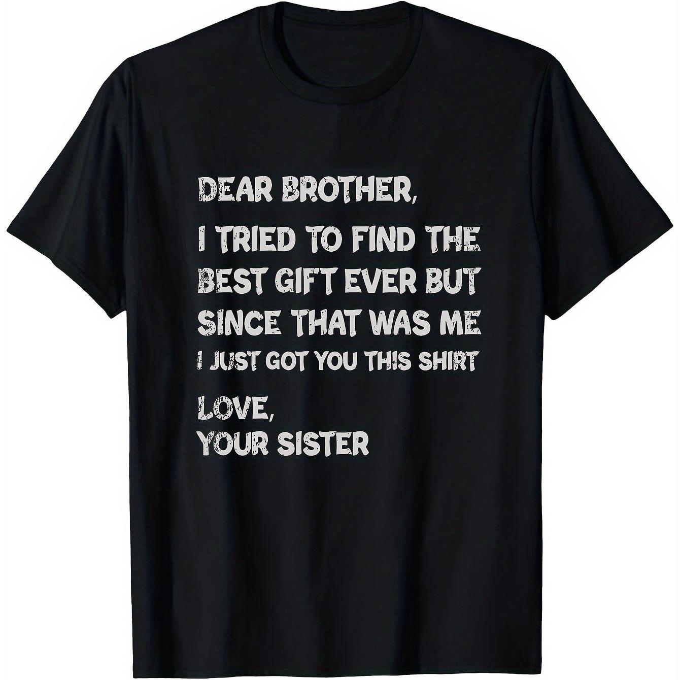 TEMU Funny Brother-sister T-shirt For Men | Dear Brother I To Find Ever Sibling Message, Glossy Crew Neck Casual Short Sleeve Tee, Perfect For