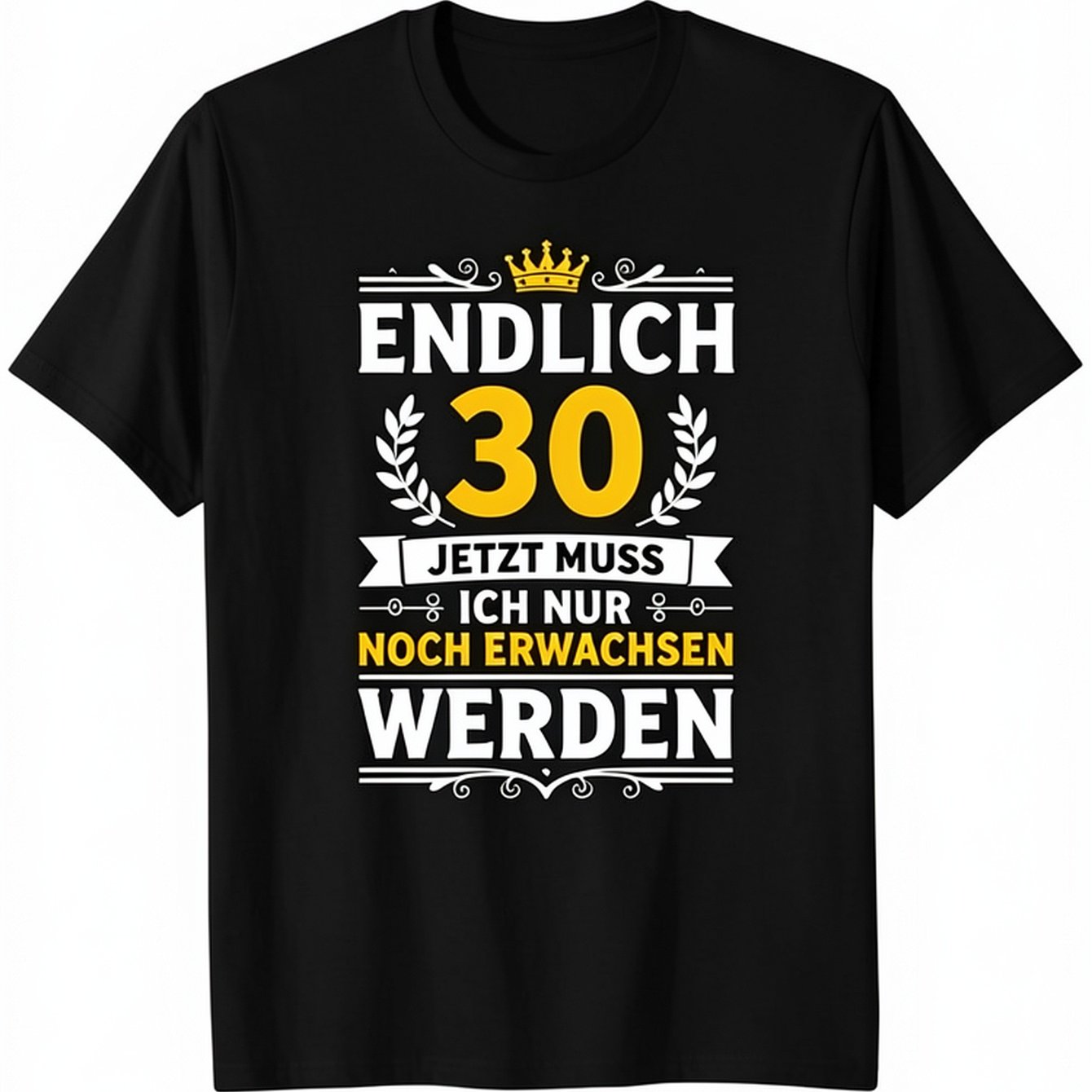 Image of Men's 30th Birthday T-shirt - Humorous German Saying For Turning 30 - Black Tee For Birthday Celebrations - Washable Adult Apparel Gift For Turning 30, , Round Neck, Short Sleeves